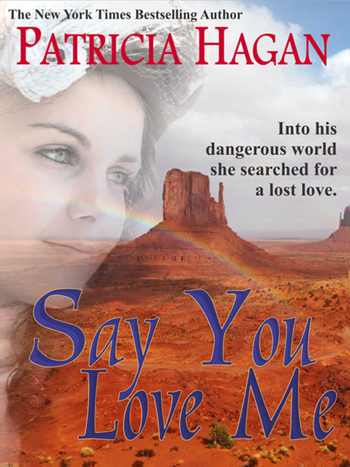 Title details for Say You Love Me by Patricia Hagan - Available